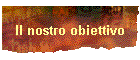 Il nostro obiettivo